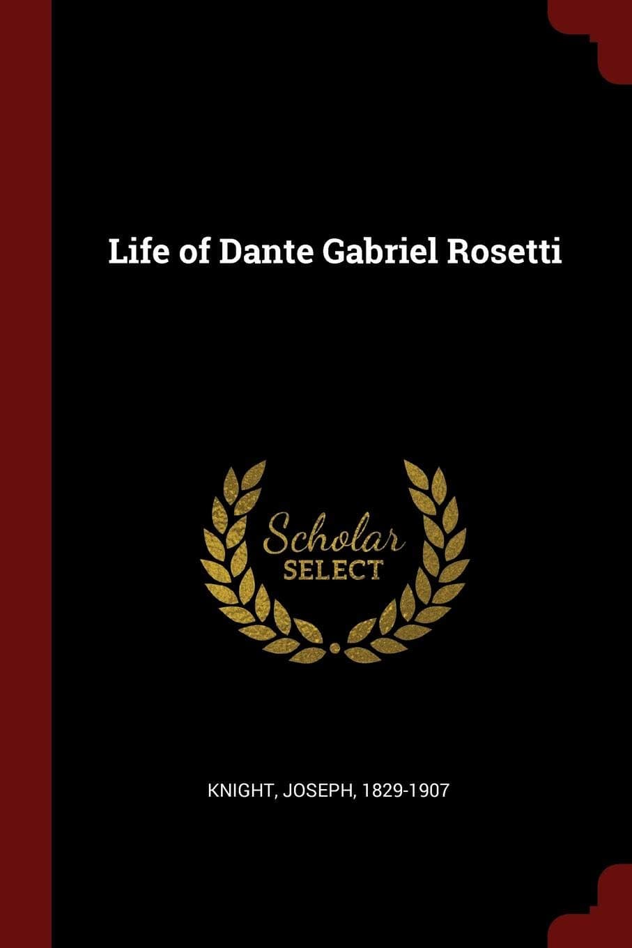 Life of Dante Gabriel Rosetti