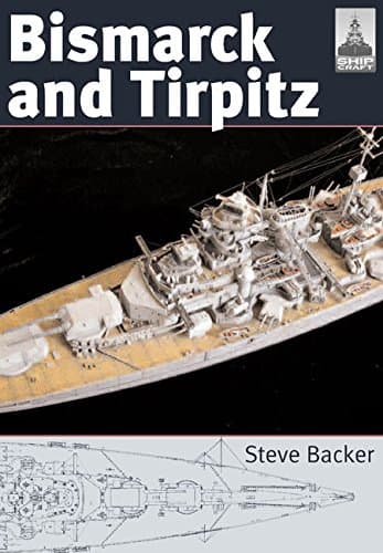 Bismarck and Tirpitz (ShipCraft Book 10)