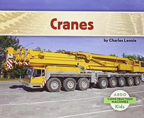 Cranes (Construction Machines) Library Binding – Illustrated, August 1, 2014