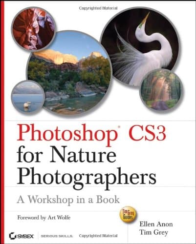 Photoshop® CS3 for Nature Photographers: A Workshop in a Book (Tim Grey Guides)