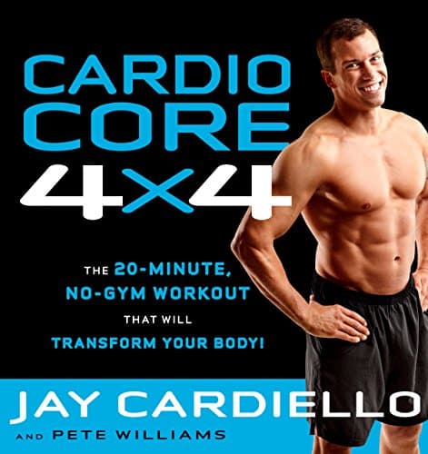 Cardio Core 4x4: The 20-Minute, No-Gym Workout That Will Transform Your Body! Kindle Edition