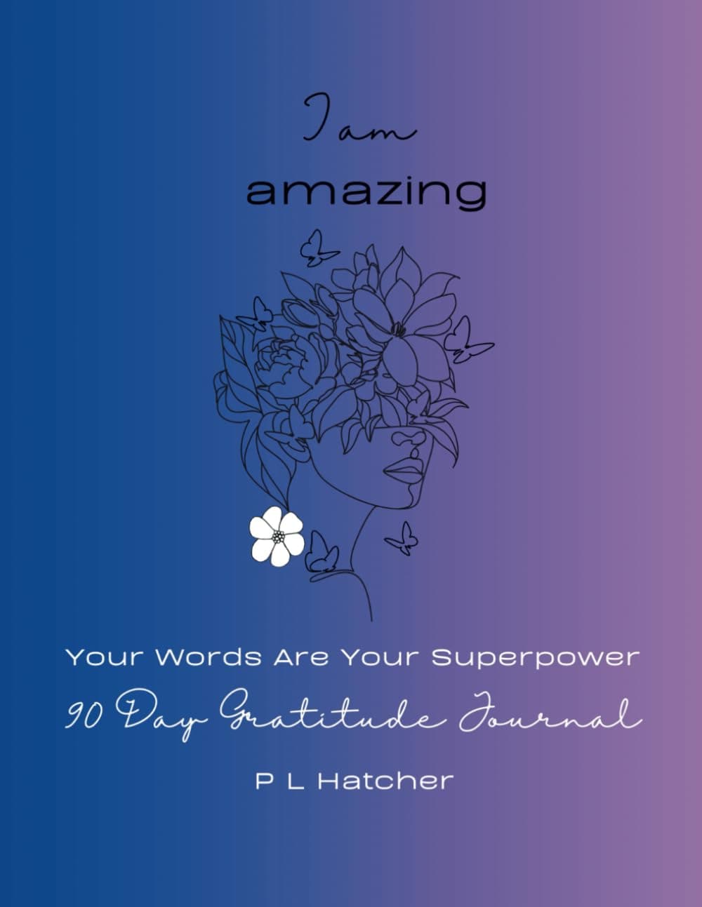 I Am Amazing: Your Words Are Your Superpower: 90 Day Gratitude Journal