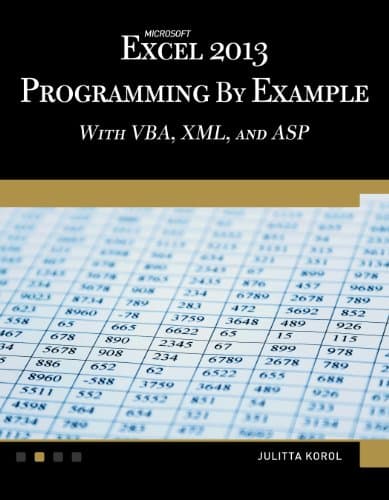 Microsoft Excel 2013 Programming: By Example with VBA, XML, and ASP