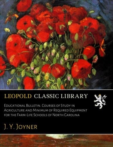 Educational Bulletin. Courses of Study in Agriculture and Minimum of Required Equipment for the Farm-Life Schools of North Carolina