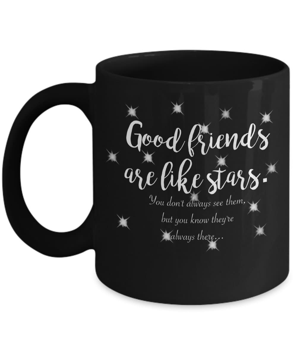 Coffee Mug - Good Friends Are like Stars - 11 oz Unique Present Idea for Friend, Mom, Dad, Husband, Wife, Boyfriend, Girlfriend - Best Office Cup Birthday Funny Gift for Coworker, Him, Her