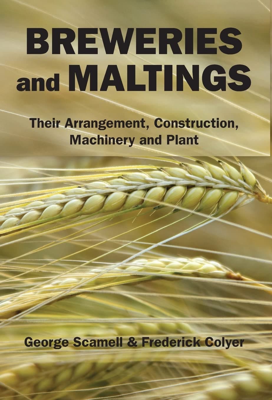 Breweries and Maltings: Their Arrangement, Construction, Machinery, and Plant Hardcover – Import, 8 July 2013