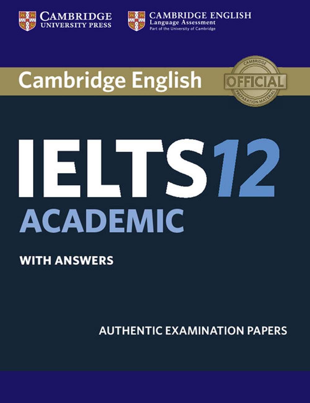 IELTS 12 Academic with Answers : Authentic Examination Papers