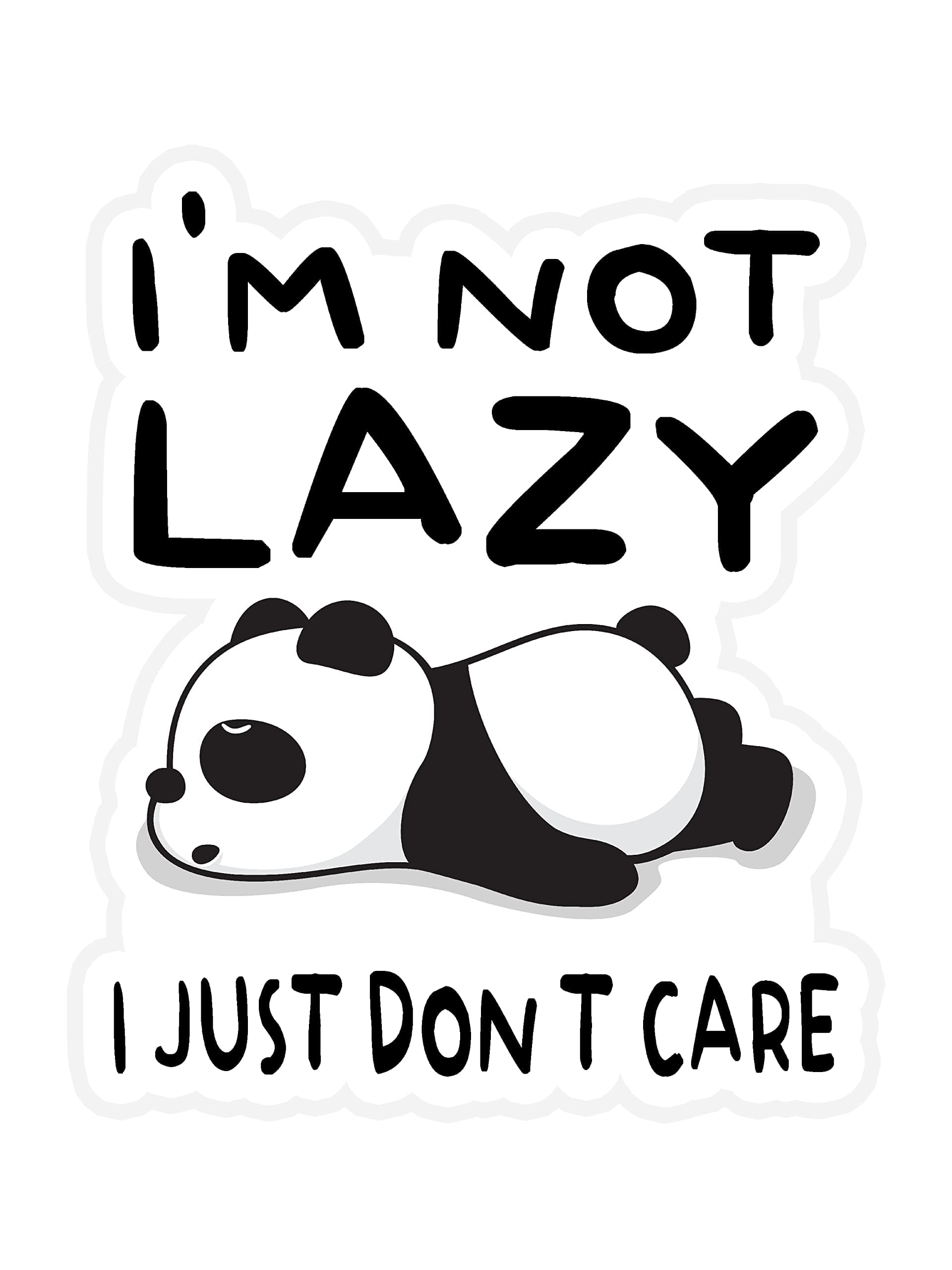 I Am Not Lazy I Just Don't Care Vinyl Waterproof Sticker Decal Car Laptop Wall Window Bumper Sticker 6"