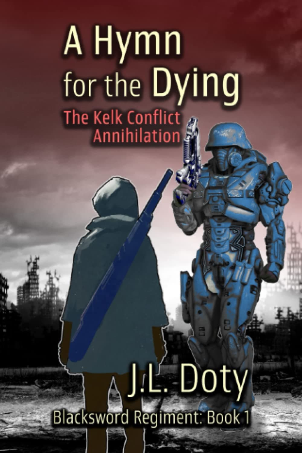 A Hymn for the Dying: The Kelk Conflict: Annihilation: 1 (The Blacksword Regiment)