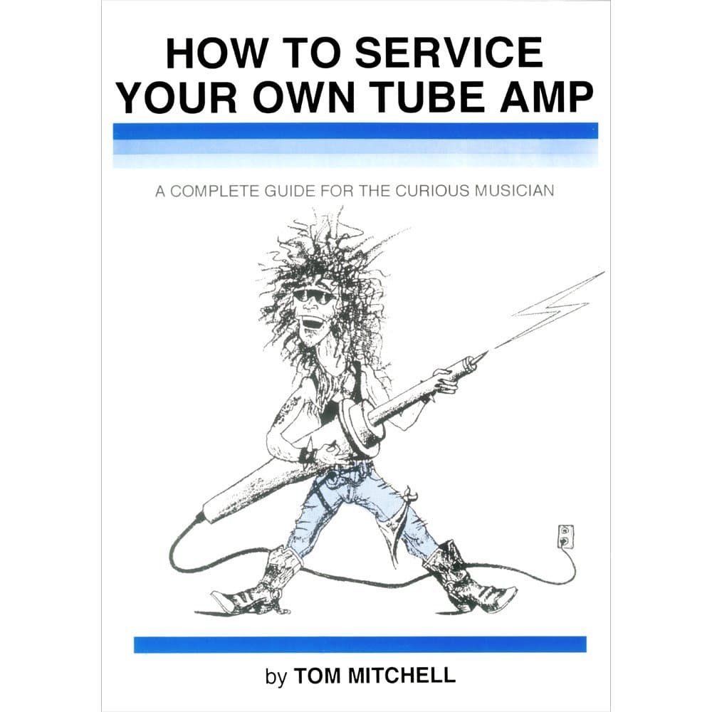 How to Service Your Own Tube Amp: A Complete Guide for the Curious Musician Spiral-bound – January 1, 1991