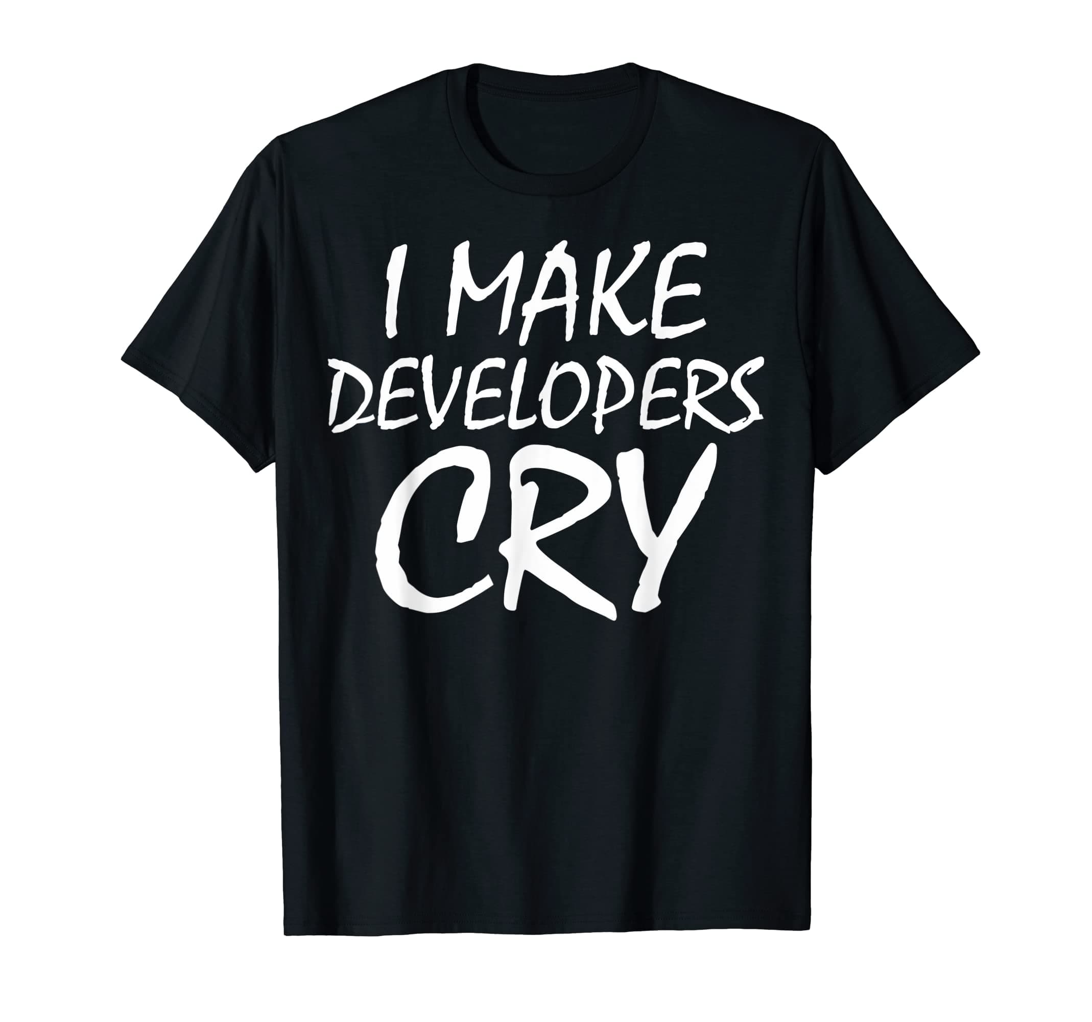 I Make Developers Cry Distressed Engineers Funny T-Shirt