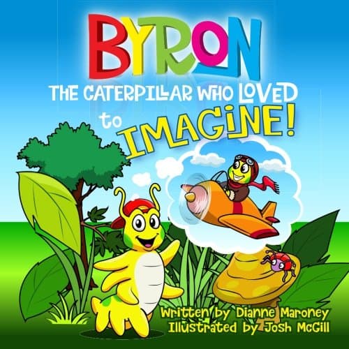 Byron the Caterpillar Who Loved to Imagine