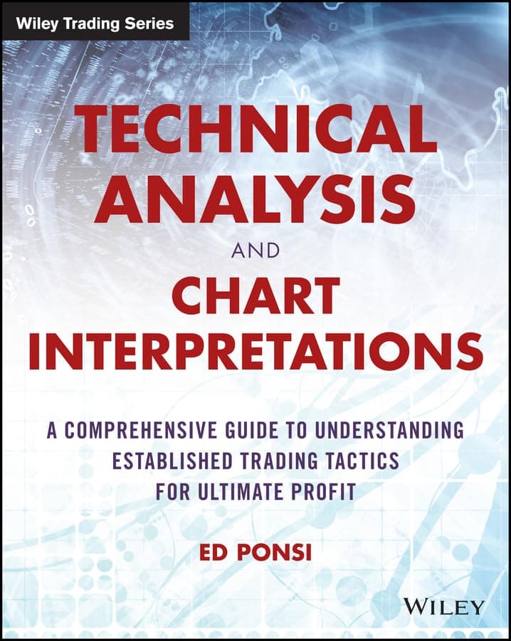 Technical Analysis and Chart Interpretations: A Comprehensive Guide to Understanding Established Trading Tactics for Ultimate Profit (Wiley Trading) 1st Edition, Kindle Edition