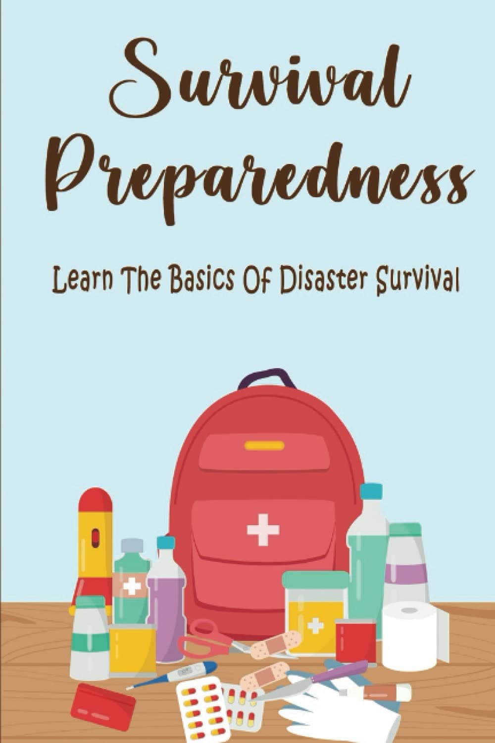 Survival Preparedness: Learn The Basics Of Disaster Survival