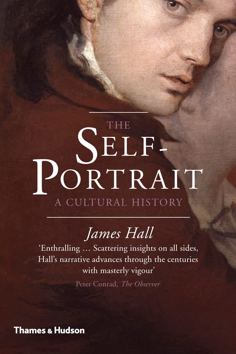 James HallThe Self-Portrait: A Cultural History