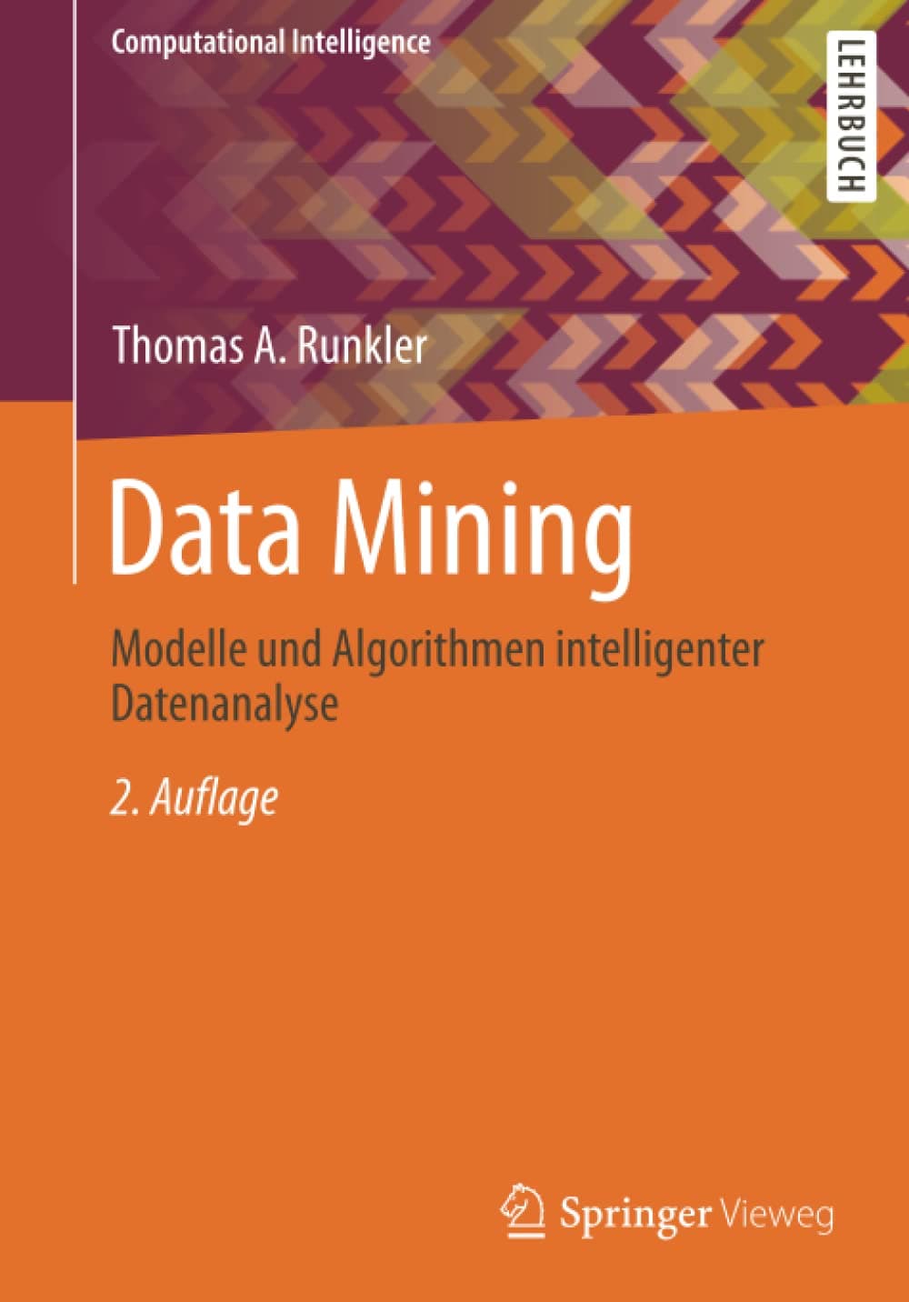 Data Mining: Modelle und Algorithmen intelligenter Datenanalyse