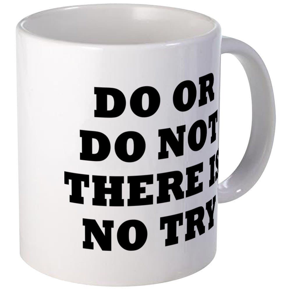 Do Or Do Not There Is No Try - Unique Coffee Mug, 11oz Coffee Cup