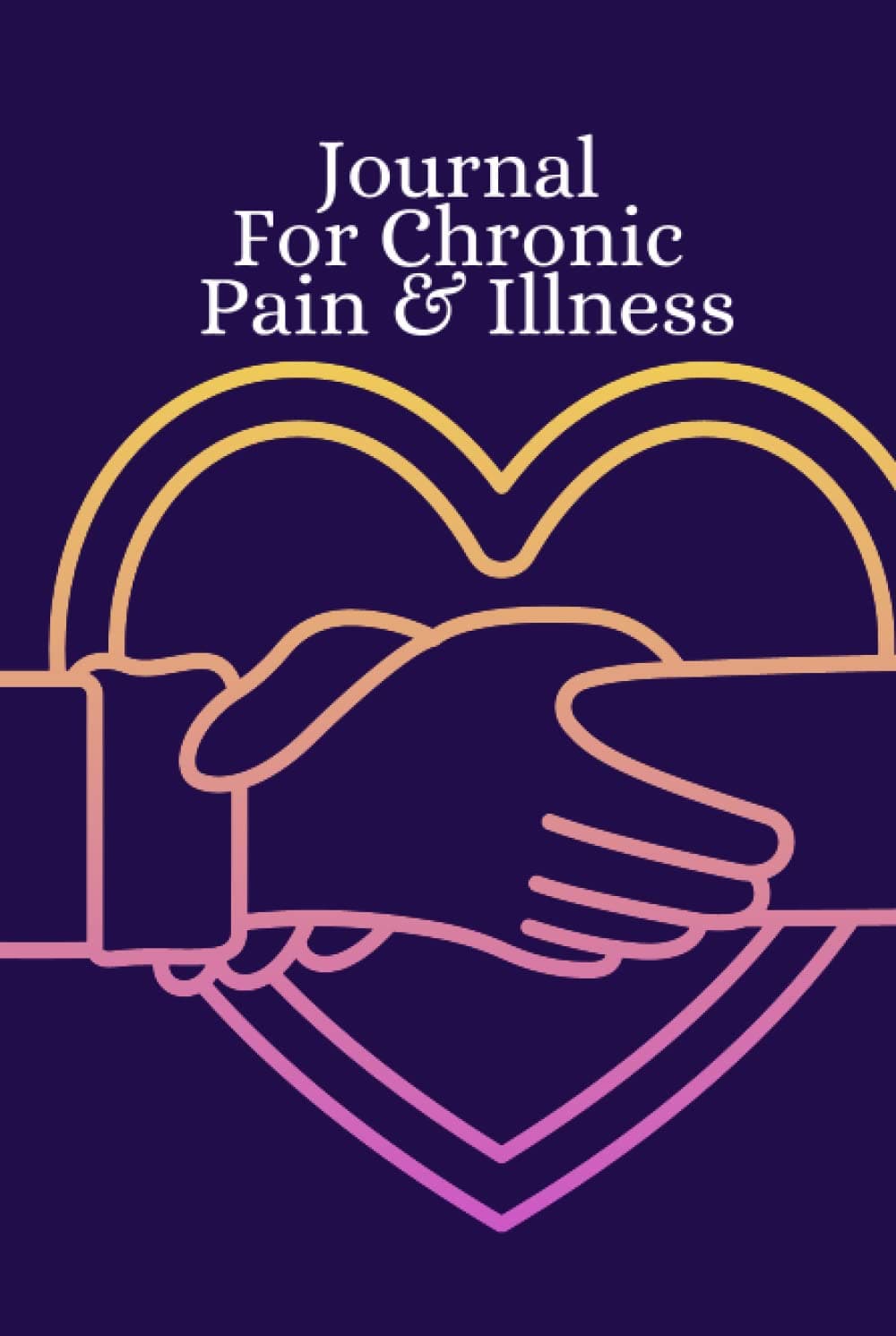 Journal for Chronic Pain & Illness: Chronic Pain log book