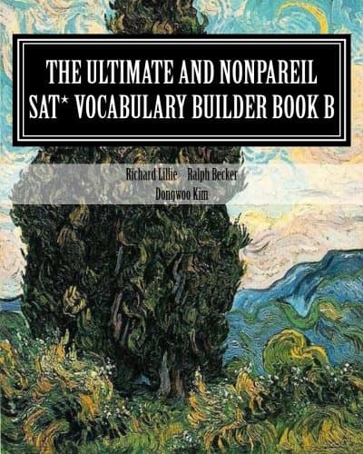 The Ultimate and Nonpareil SAT Vocabulary Builder Book B
