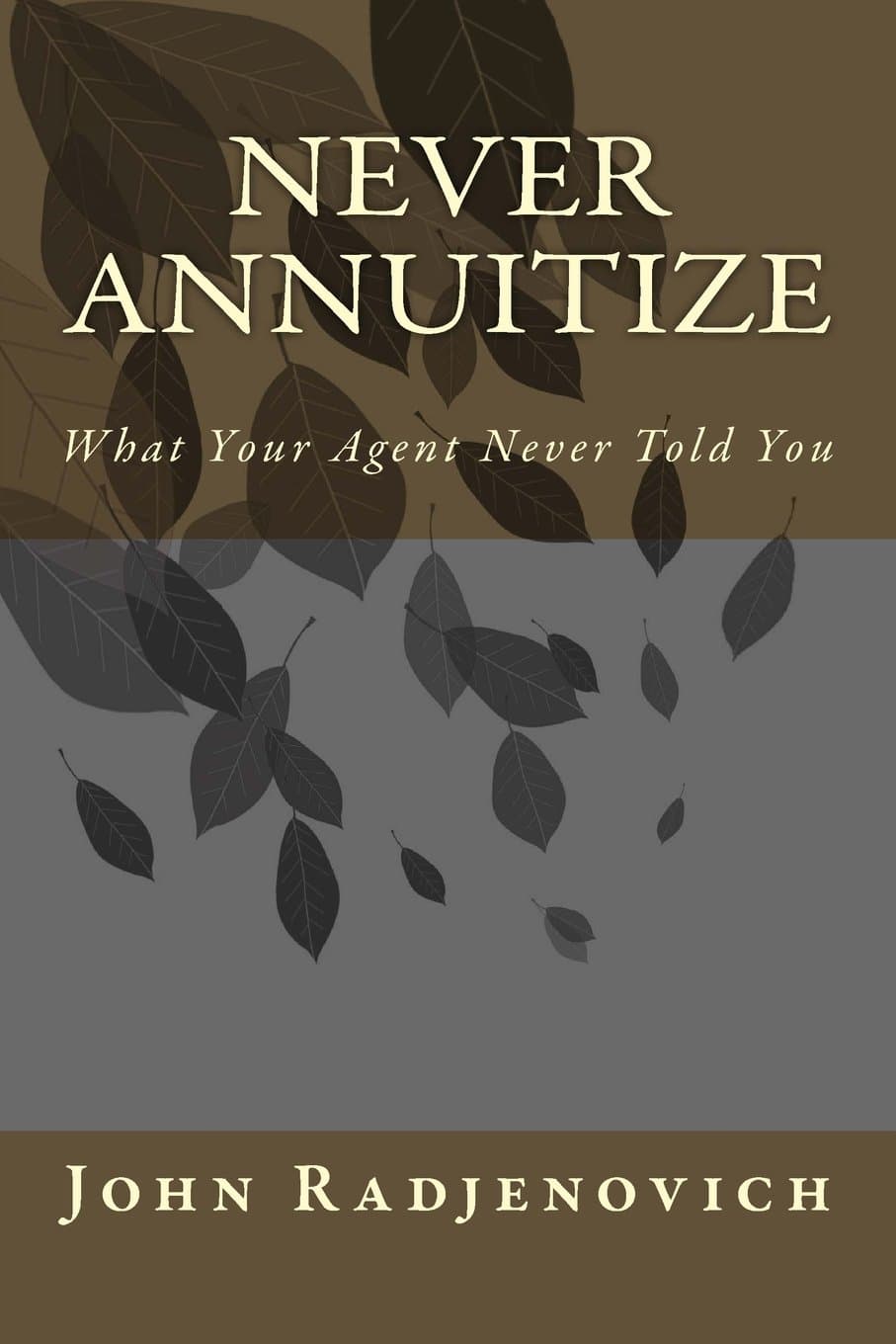 Never Annuitize: What Your Agent Never Told You Paperback – March 27, 2015