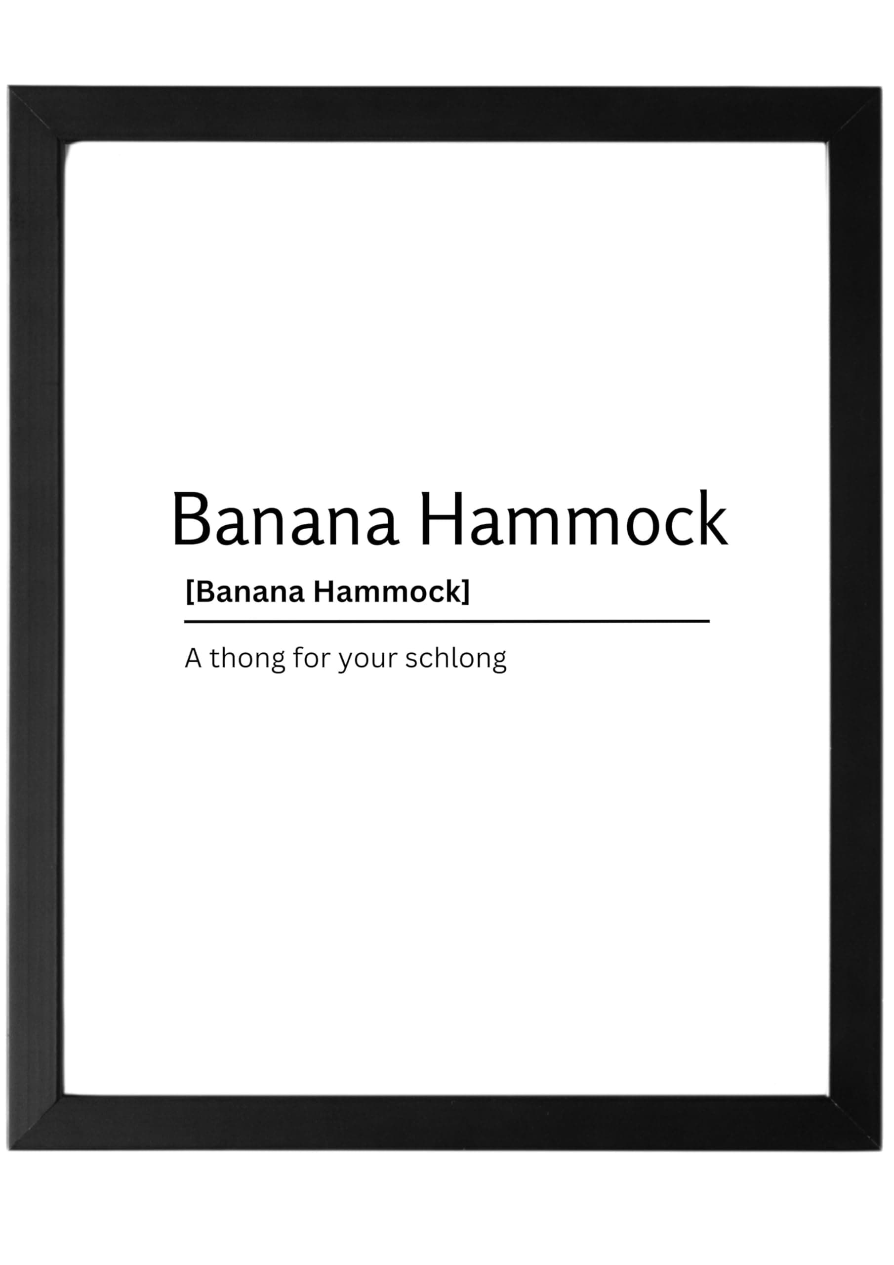 Banana Hammock UNFRAMED Dictionary Definition Art Print Poster Wall Office Home Decor Minimalist Funny Quote Meaning Enhanced Paper Poster