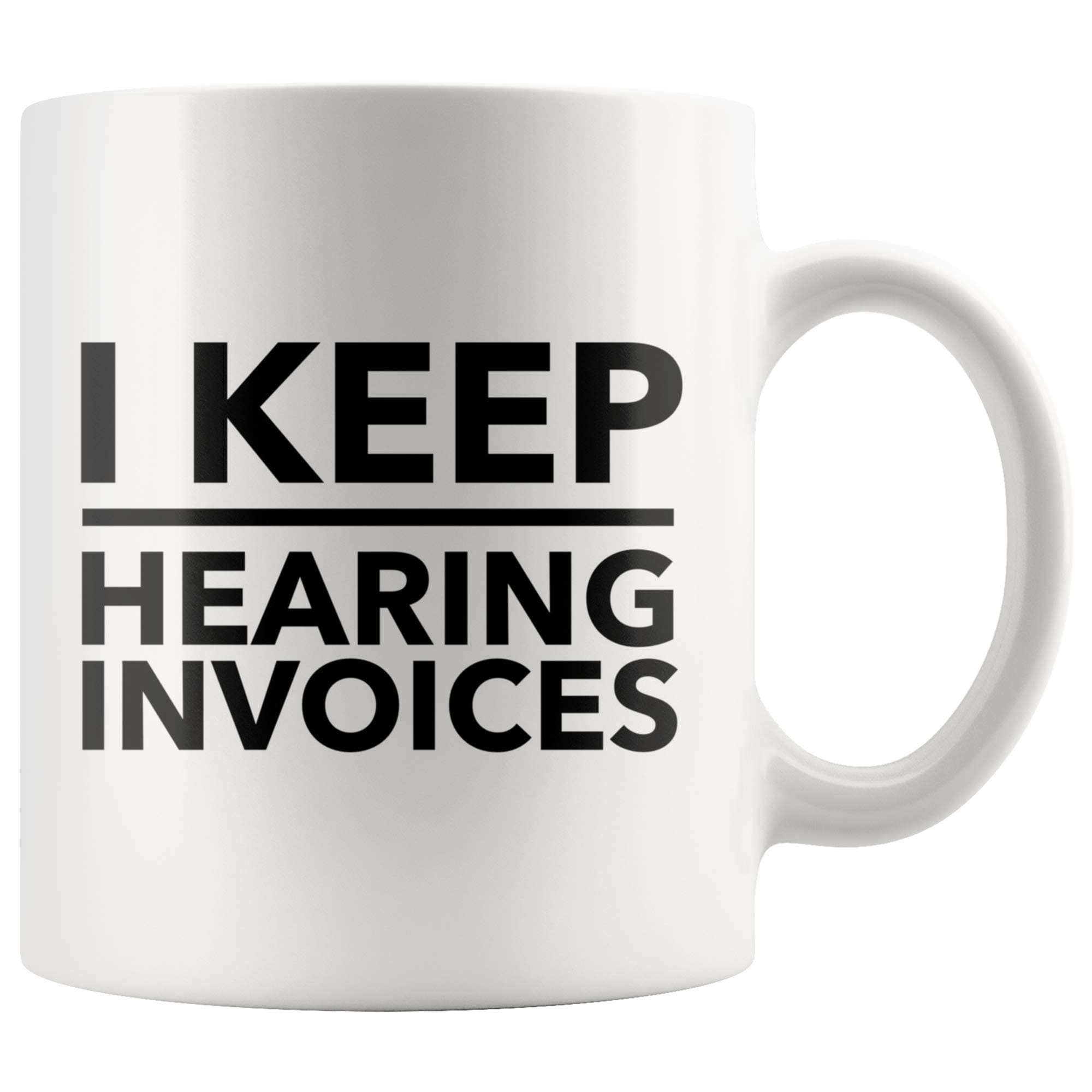 Panvola I Keep Hearing Invoices Accountant Gifts For Coworkers Accounting Student Graduation Gifts CPA Bookkeeper Novelty Drinkware Ceramic Mug (White)
