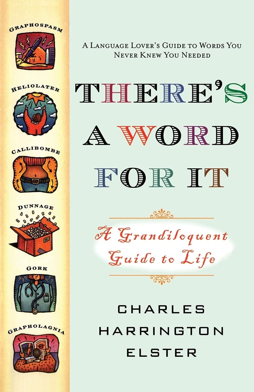 There's A Word For It: A Grandiloquent Guide To Life