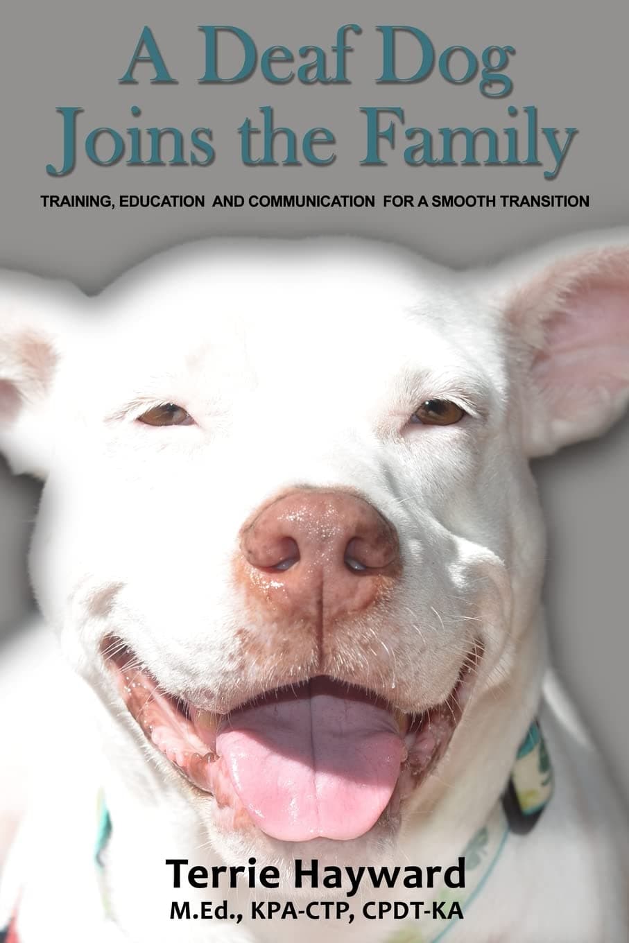 A Deaf Dog Joins the Family: Training, Education, and Communication for a Smooth Transition Paperback – March 8, 2015