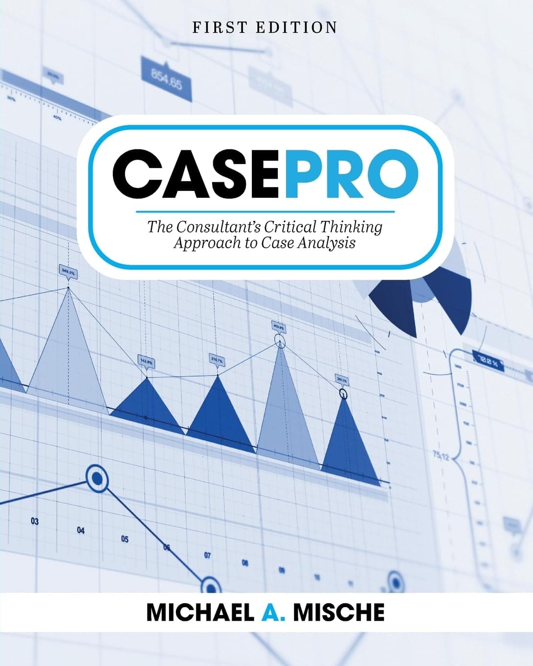 CasePro: The Consultant's Critical Thinking Approach to Case Analysis Paperback – 8 Dec. 2022