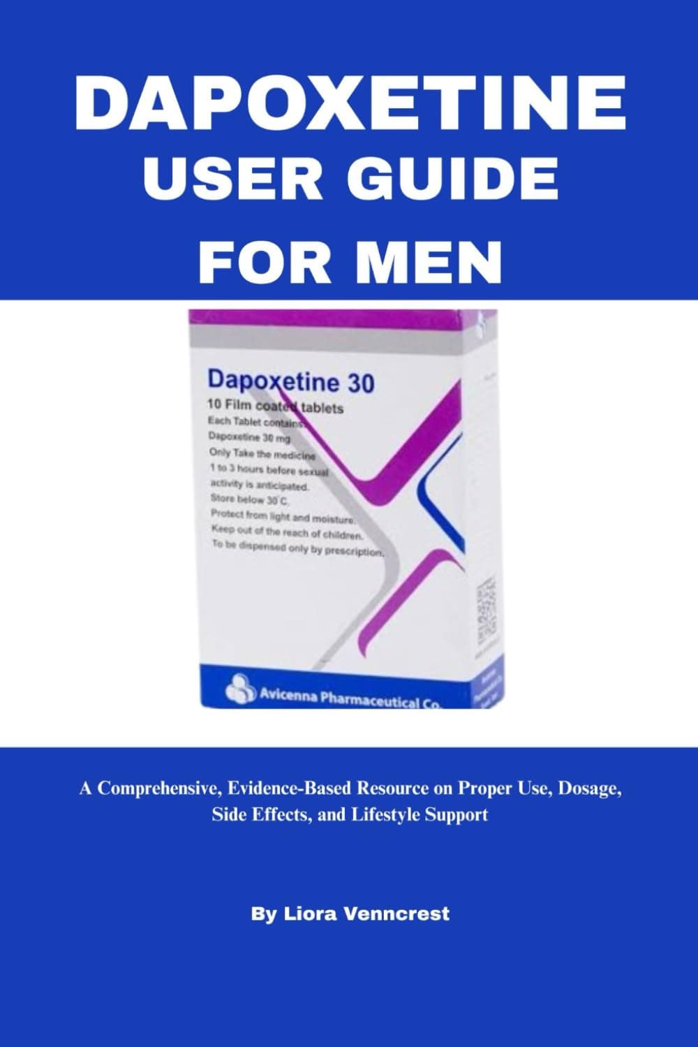 DAPOXETINE USER GUIDE FOR MEN: A Comprehensive, Evidence-Based Resource on Proper Use, Dosage, Side Effects, and Lifestyle Support Paperback – 23 May 2025