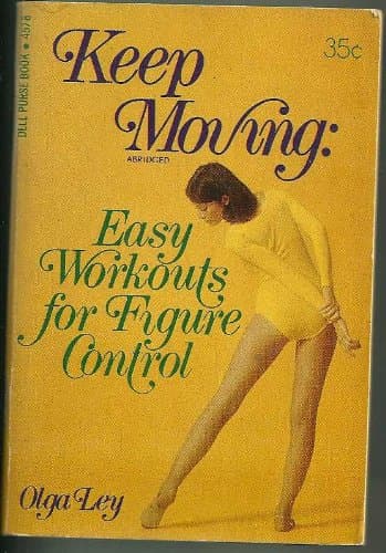 Keep moving, easy workouts for figure control by Olga Ley Paperback – January 1, 1975