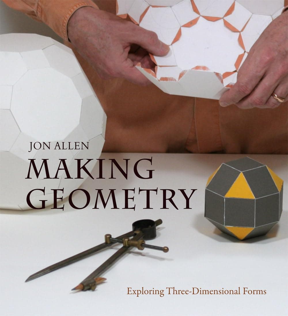 Making Geometry: Exploring Three-Dimensional Forms Paperback – September 15, 2012