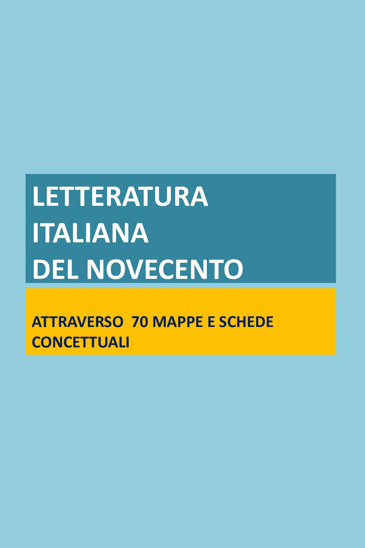 LETTERATURA ITALIANA - Mappe e schemi concettuali del novecento: 70 schede tematiche per gli esami (LA SCUOLA SMART: MAPPE CONCETTUALI SCHEMI E RIASSUNTI Vol. 21) (Italian Edition)