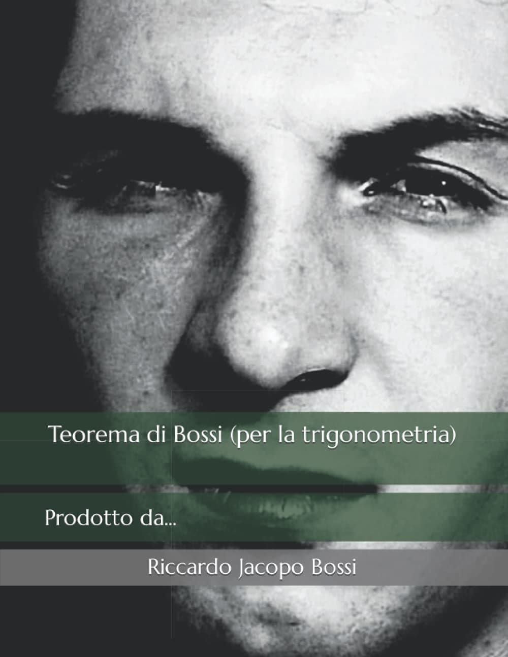 Teorema di Bossi (per la trigonometria) (Articoli Matematici di Riccardo Jacopo Bossi) (Italian Edition)