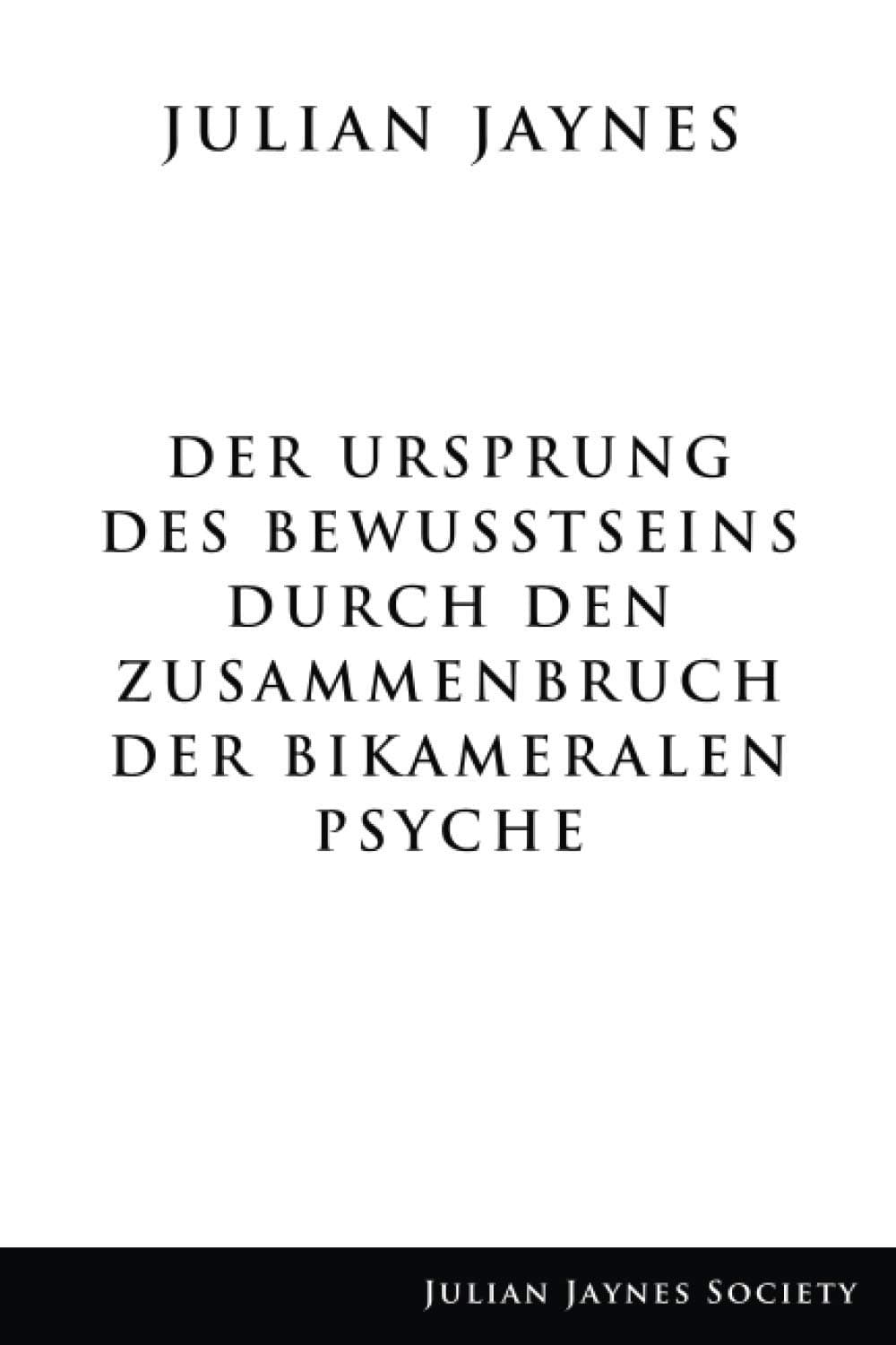 Der Ursprung des Bewußtseins durch den Zusammenbruch der bikameralen Psyche