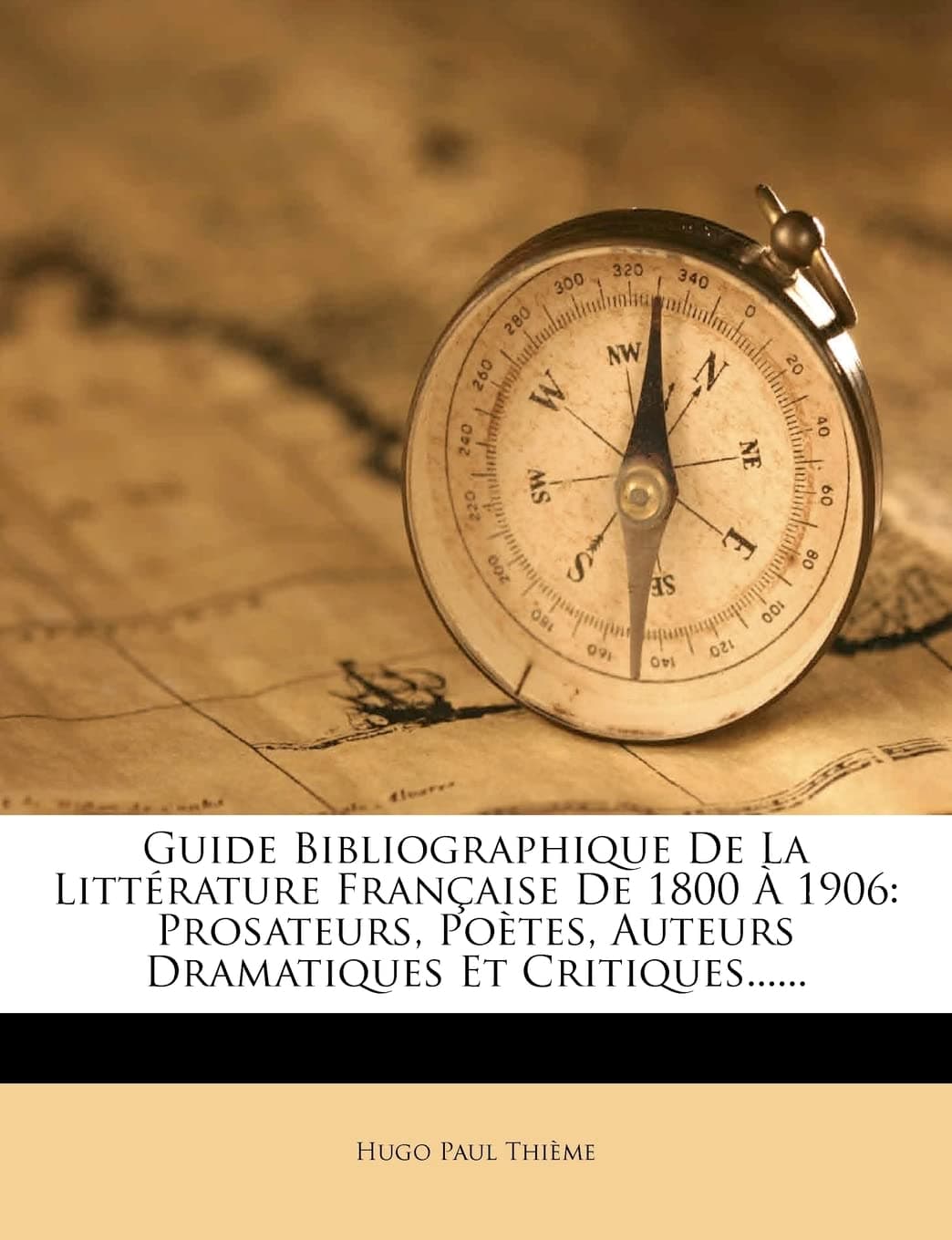Guide Bibliographique De La Littérature Française De 1800 À 1906: Prosateurs, Poètes, Auteurs Dramatiques Et Critiques......