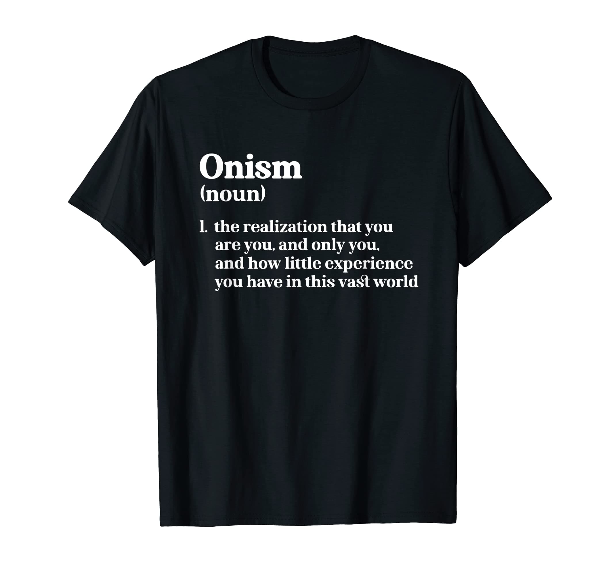 Onism Definition Urban Slang Viral Meme Funny Joke Emotion T-Shirt