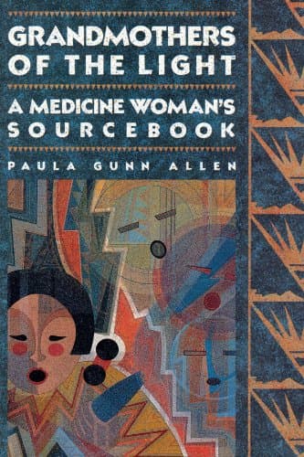 Grandmothers of The Light: A Medicine Woman's Sourcebook