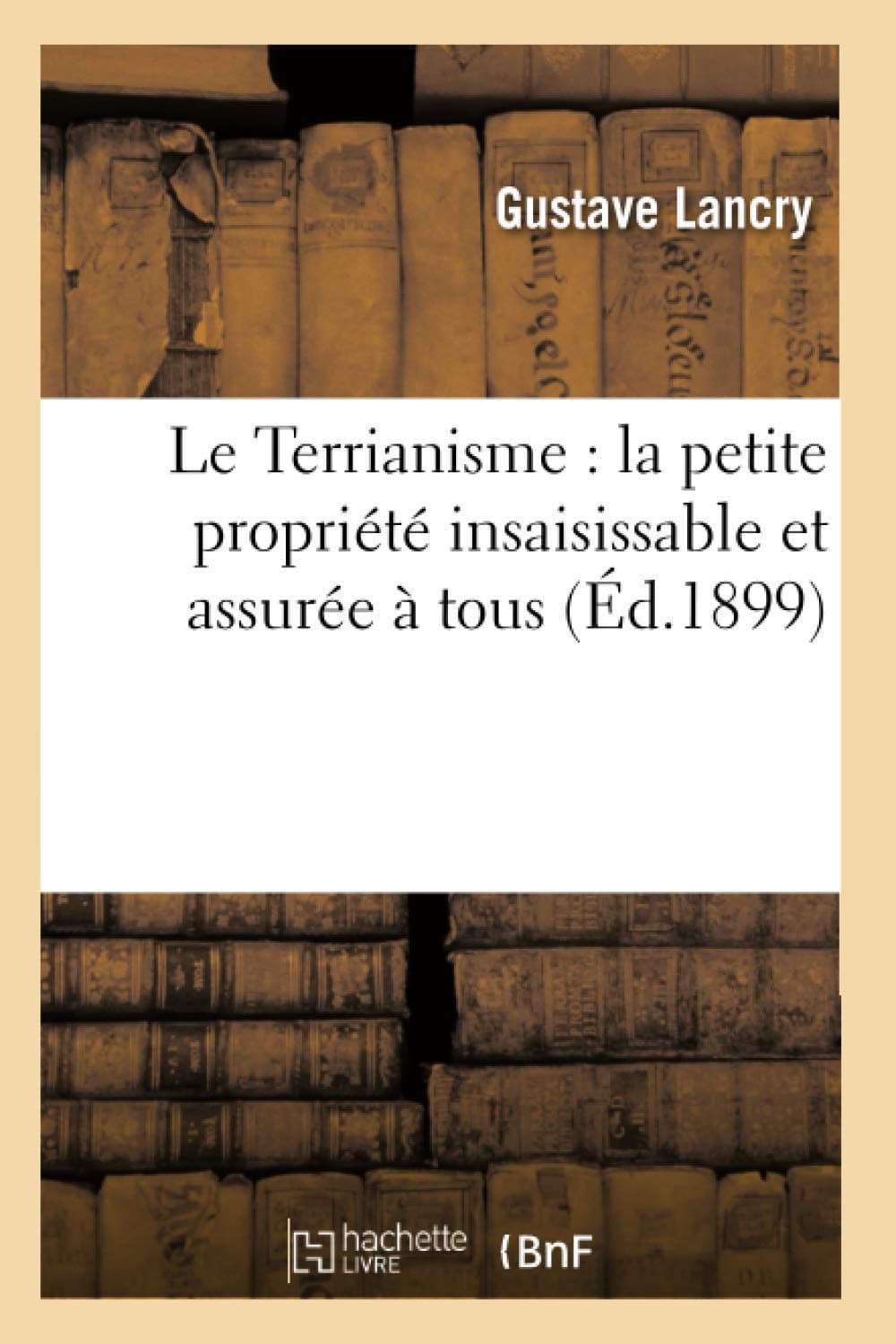 Le Terrianisme: La Petite Propriété Insaisissable Et Assurée À Tous (Sciences Sociales)