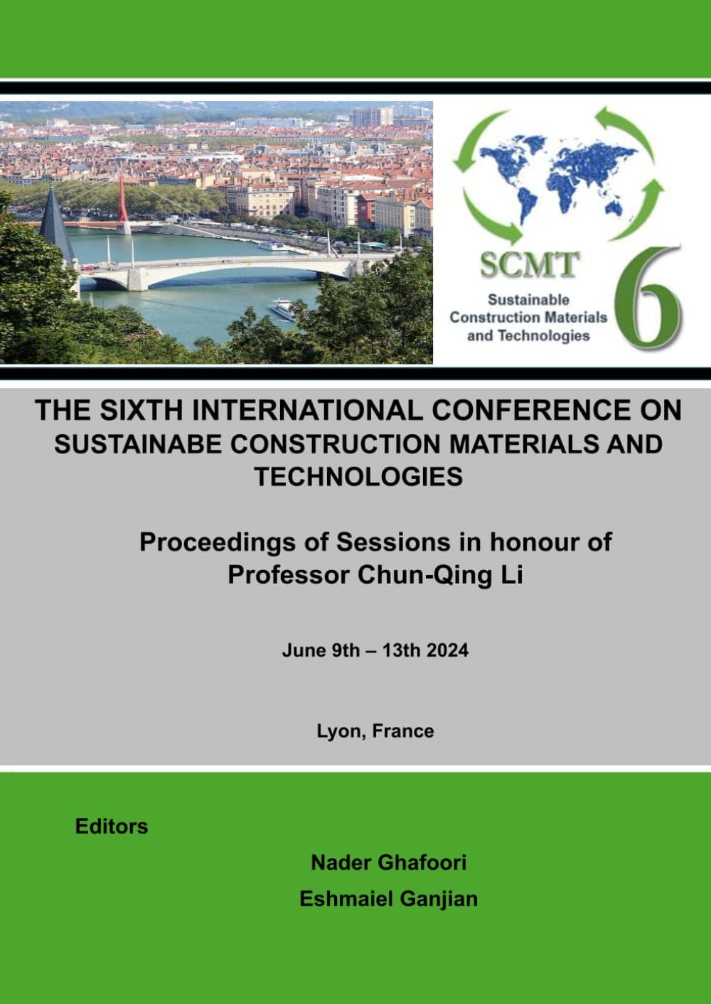 Sixth International Conference on Sustainable Construction Materials and Technologies: Proceedings of Sessions in Honor of Professor Chun-Qing Li