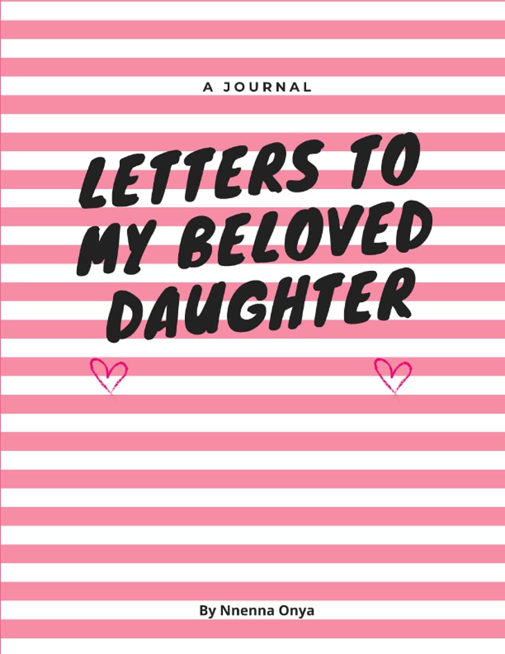 Letters To My Beloved Daughter: Writing Journal, Blank Journal, A thoughtful Gift for New Mothers, Parents. Write down treasured Memories now, and ... beloved daughter.: Writing Journal for Moms