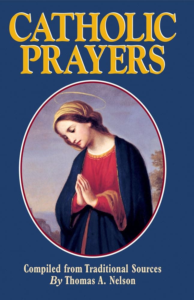 Catholic Prayers: Compiled from Traditional Sources