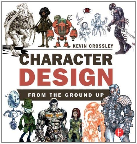 Character Design From the Ground Up by Kevin Crossley (2014-10-03) Paperback – 1 Jan. 1860