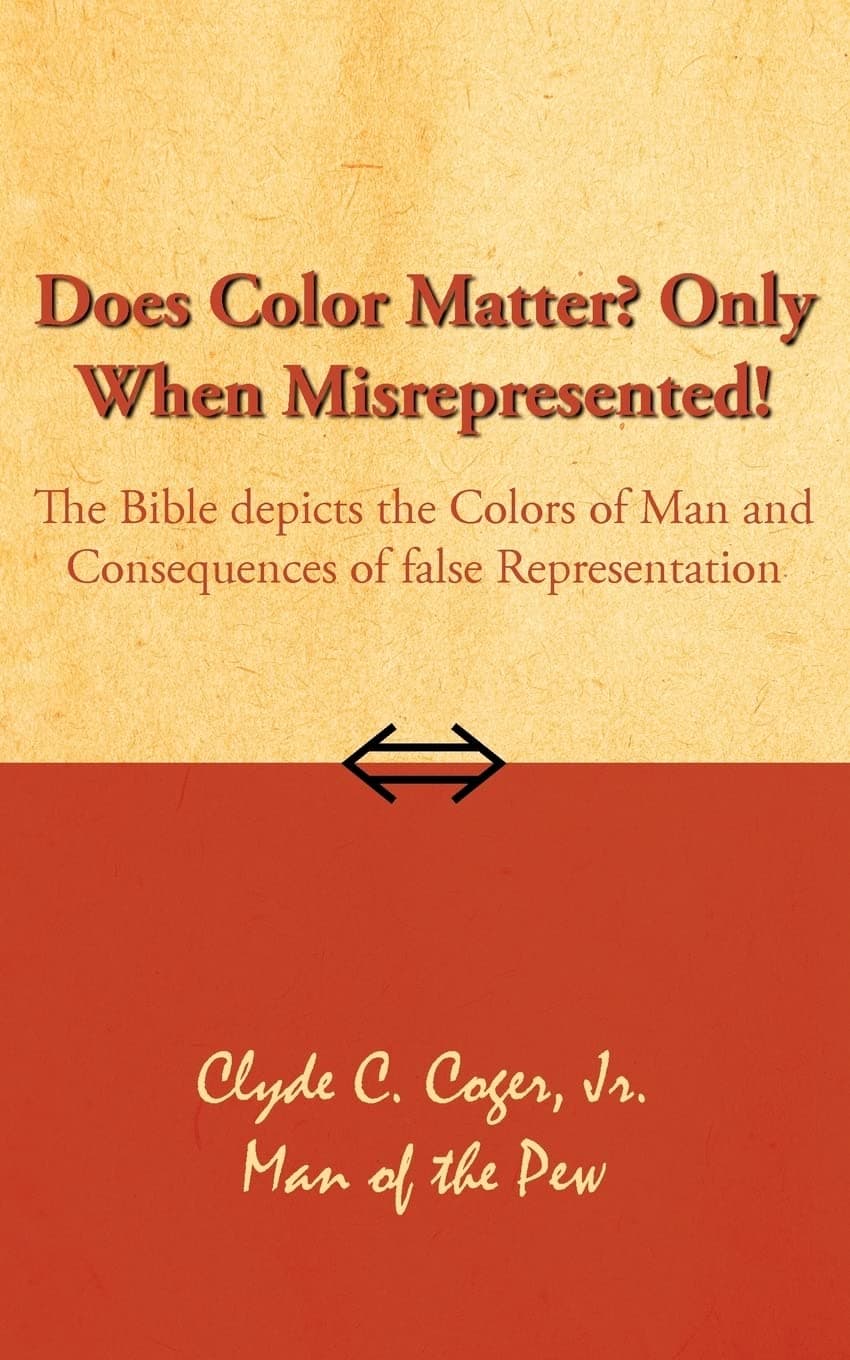 Does Color Matter? Only When Misrepresented!: The Bible depicts the Colors of Man and Consequences of false Representation Paperback – June 19, 2006