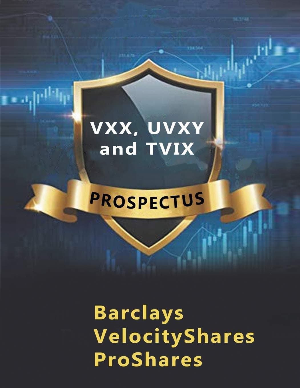 VXX, UVXY and TVIX Prospectus: VIX Short-Term Futures ETN