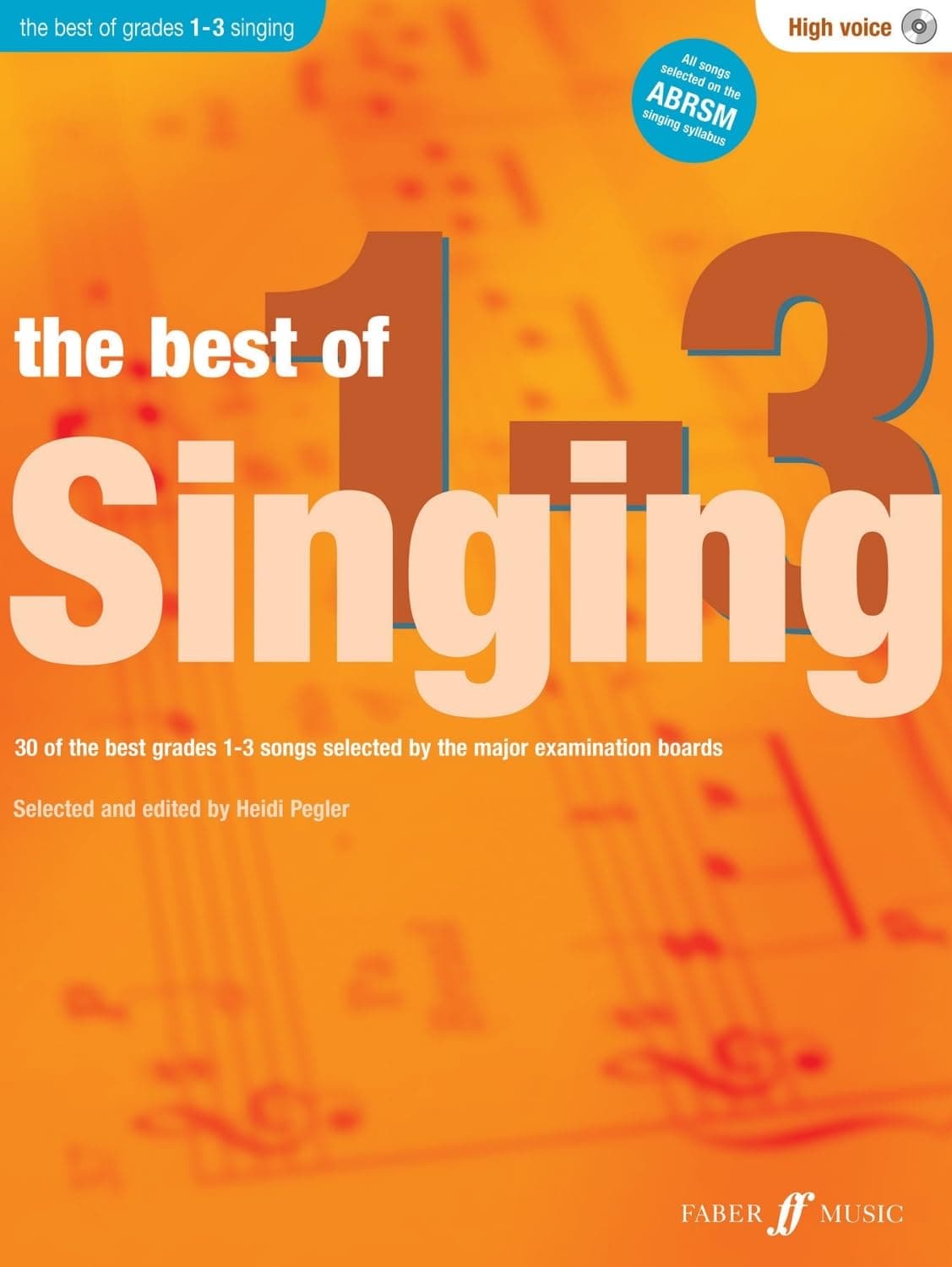 The Best Of Singing Grades 1-3 (High Voice): 30 of the Best Grades 1-3 Songs Selected by the Major Examination Boards (Best of Grade)