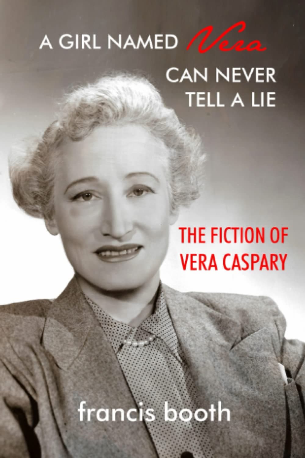 A Girl Named Vera Can Never Tell a Lie: The Fiction of Vera Caspary