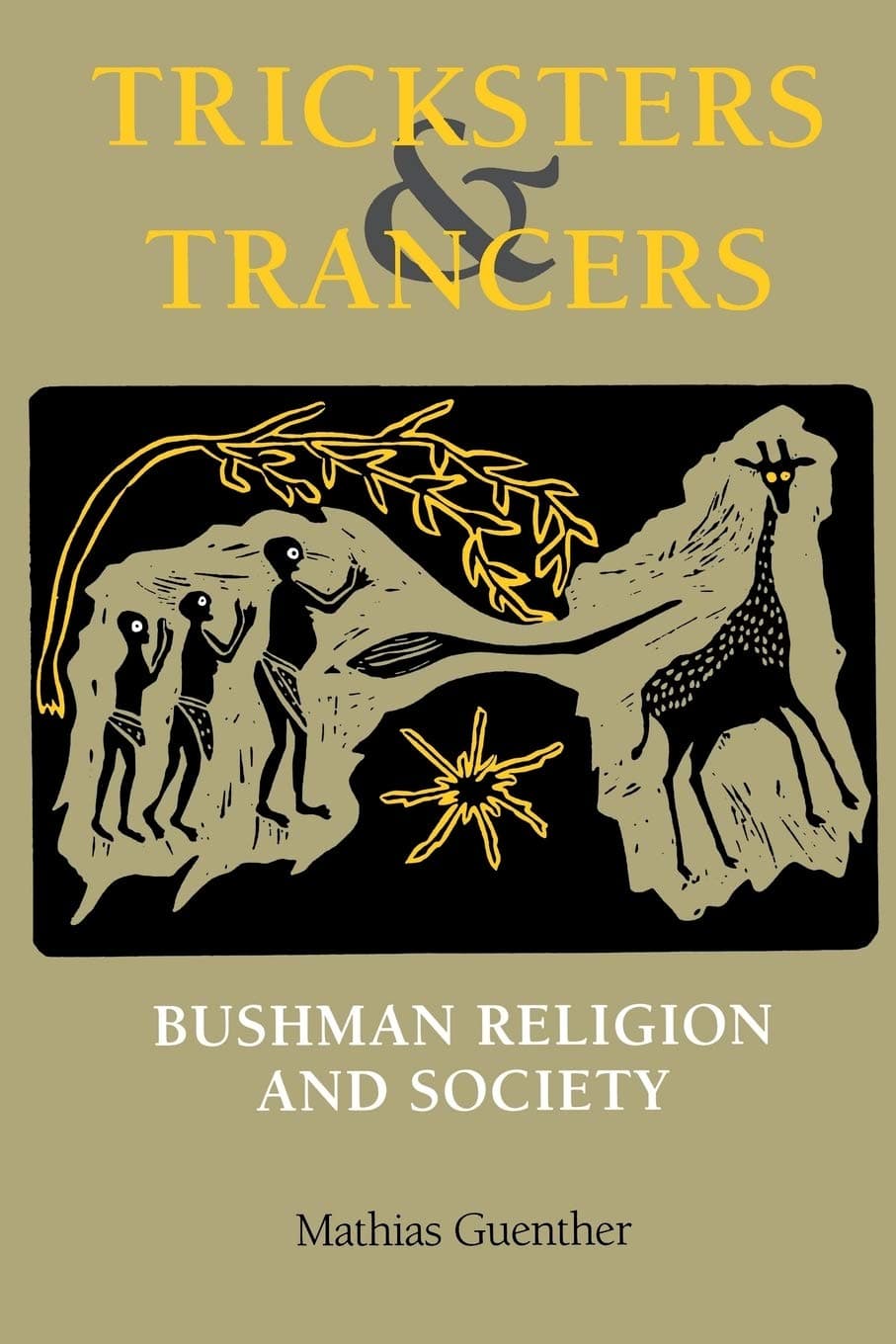 Tricksters and Trancers: Bushman Religion and Society