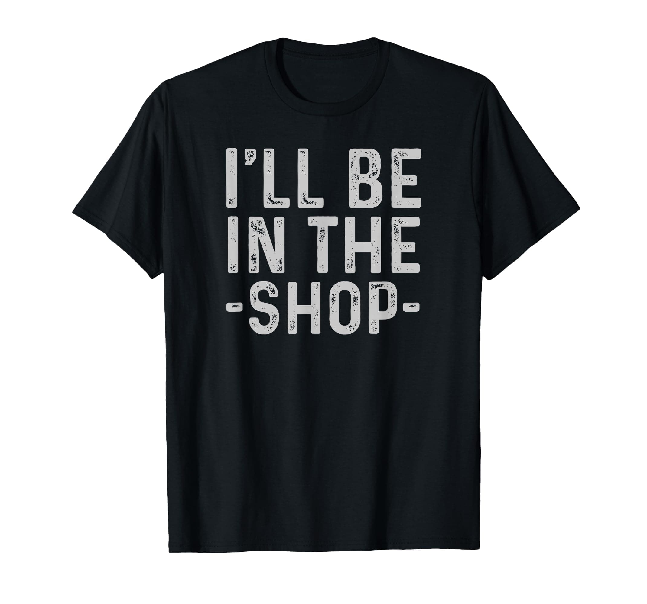 I'll Be in The Shop Mechanic Dad Joke Funny Handyman Grandpa T-Shirt