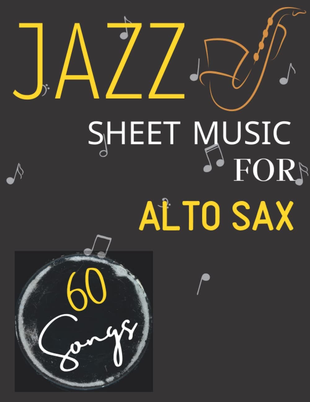 60 Jazz Sheet Music for Alto Sax: 60 Popular songs For Alto Sax Solo